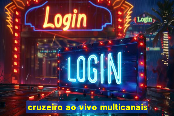 cruzeiro ao vivo multicanais